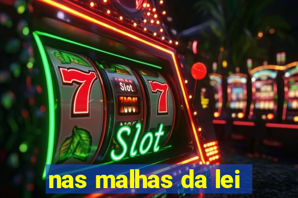 nas malhas da lei